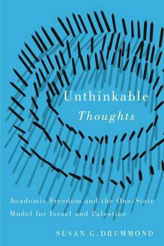 Cover image for Unthinkable Thoughts: Academic Freedom and the One-State Model for Israel and Palestine