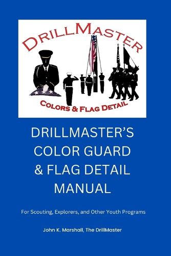 Cover image for The Color Guard and Flag Detail Manual