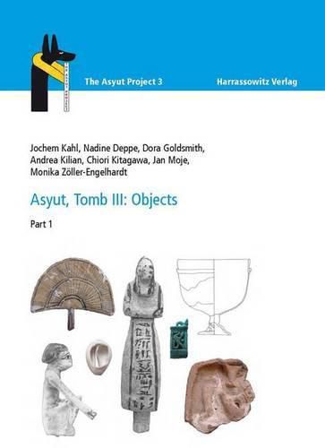 Cover image for Asyut, Tomb III: Objects: Part 1