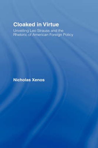 Cover image for Cloaked in Virtue: Unveiling Leo Strauss and the Rhetoric of American Foreign Policy