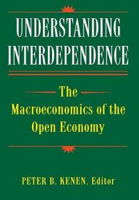 Cover image for Understanding Interdependence: The Macroeconomics of the Open Economy