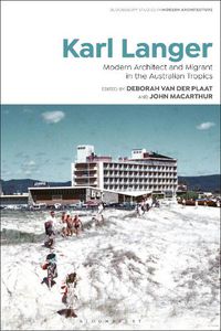 Cover image for Karl Langer: Modern Architect and Migrant in the Australian Tropics