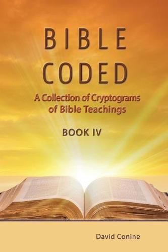 Cover image for Bible Coded Book IV: A Collection of Cryptograms of Bible Teachings