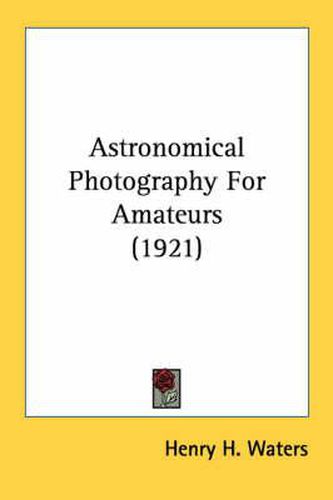 Astronomical Photography for Amateurs (1921)