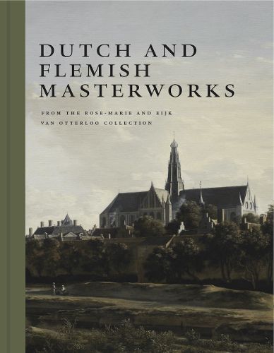 Cover image for Dutch and Flemish Masterworks from the Rose-Marie and Eijk van Otterloo Collection: A Supplement to Golden