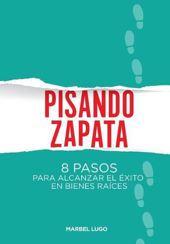 Cover image for Pisando Zapata: 8 pasos para el Exito en Bienes Raices