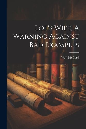 Cover image for Lot's Wife, A Warning Against Bad Examples