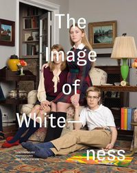 Cover image for The Image of Whiteness: Contemporary Photography and Racialization