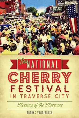 Cover image for The National Cherry Festival in Traverse City: Blessing of the Blossoms