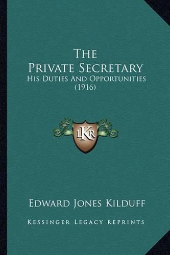 The Private Secretary: His Duties and Opportunities (1916)