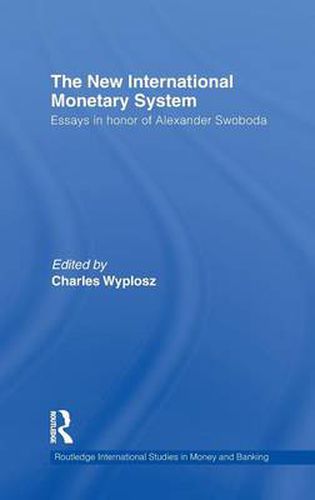 Cover image for The New International Monetary System: Essays in Honor of Alexander Swoboda