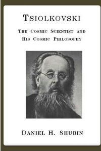 Cover image for Tsiolkovski, the Cosmic Scientist and His Cosmic Philosophy