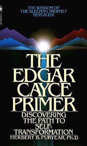 Edgar Cayce Primer: Discovering the Path to Self-transformation