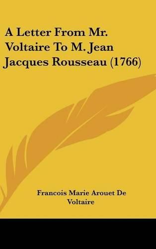 A Letter from Mr. Voltaire to M. Jean Jacques Rousseau (1766)