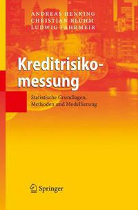 Cover image for Kreditrisikomessung: Statistische Grundlagen, Methoden Und Modellierung