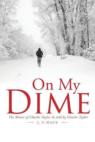 On My Dime: The Manic of Charlie Taylor As told by Charles Taylor