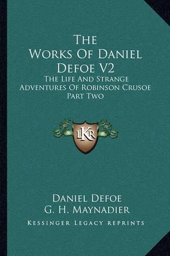 The Works of Daniel Defoe V2: The Life and Strange Adventures of Robinson Crusoe Part Two