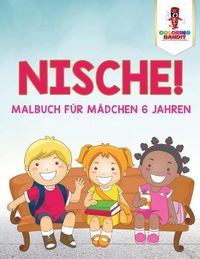 Cover image for Nische!: Malbuch fur Madchen 6 Jahren