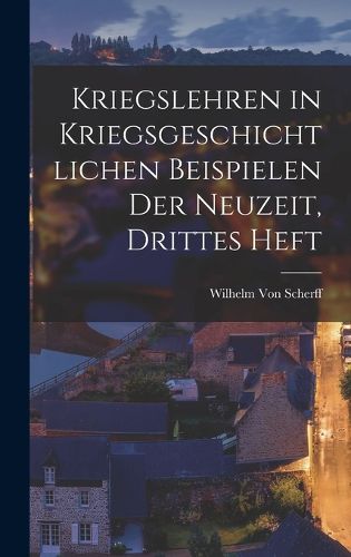 Cover image for Kriegslehren in kriegsgeschichtlichen Beispielen der Neuzeit, Drittes Heft
