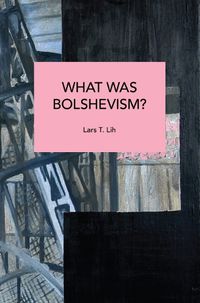 Cover image for What Was Bolshevism?