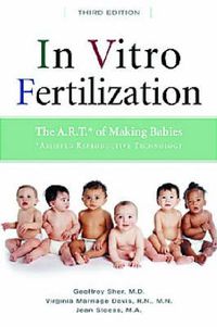 Cover image for In Vitro Fertilization: The A.R.T.* of Making Babies