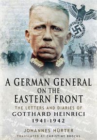 Cover image for A German General on the Eastern Front: The Letters and Diaries of Gotthard Heinrici 1941-1942