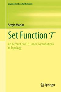 Cover image for Set Function T: An Account on F. B. Jones' Contributions to Topology