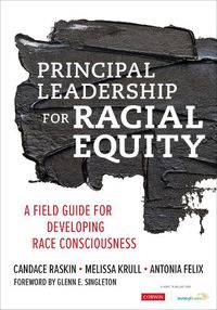 Cover image for Principal Leadership for Racial Equity: A Field Guide for Developing Race Consciousness