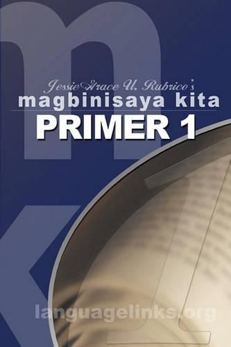 Cover image for Magbinisaya Kita Primer 1: A Cebuano Learning Book