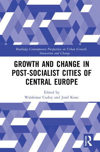 Cover image for Growth and Change in Post-socialist Cities of Central Europe