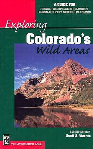 Cover image for Exploring Colorado's Wild Areas: A Guide for Hikers, Backpackers, Climbers, Cross-Country Skiers, and Paddlers