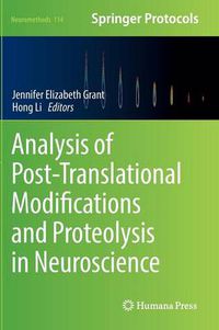 Cover image for Analysis of Post-Translational Modifications and Proteolysis in Neuroscience