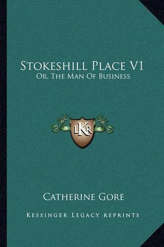 Stokeshill Place V1: Or, the Man of Business