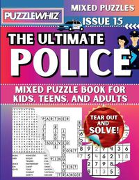 Cover image for The Ultimate Police Mixed Puzzle Book for Kids, Teens, and Adults