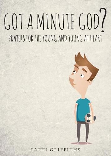 Cover image for Got a Minute God?: Prayers for the Young and Young at Heart