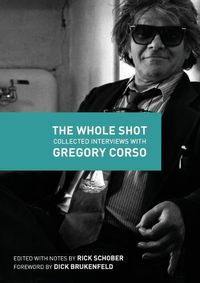 Cover image for The Whole Shot: Collected Interviews with Gregory Corso