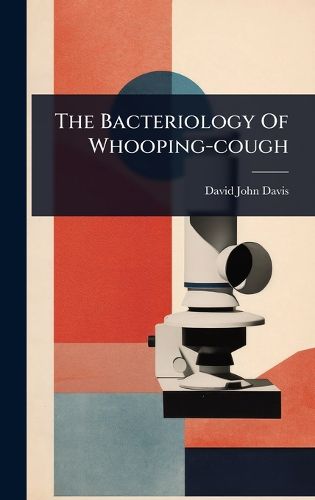 Cover image for The Bacteriology Of Whooping-cough