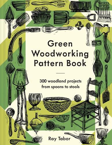 Cover image for Green Woodworking Pattern Book: 300 woodland projects from spoons to stools