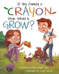 Cover image for If You Planted a Crayon What Would It Grow?