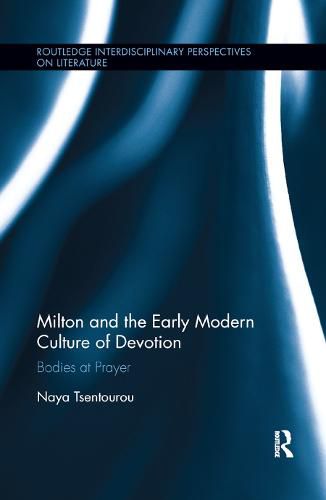 Cover image for Milton and the Early Modern Culture of Devotion: Bodies at Prayer