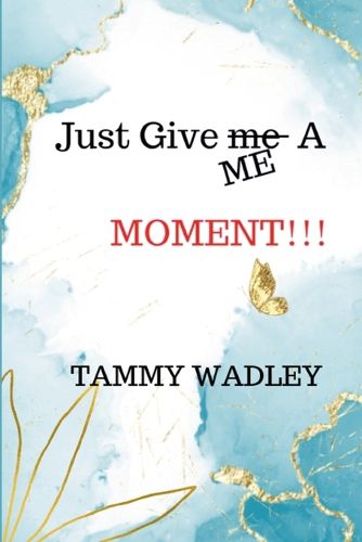 Cover image for Just Give ME A Moment!!!