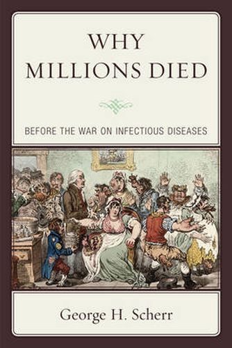 Cover image for Why Millions Died: Before the War on Infectious Diseases