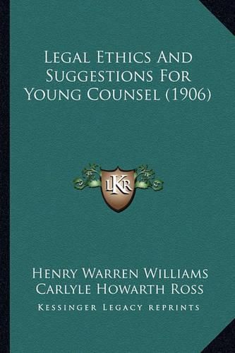 Legal Ethics and Suggestions for Young Counsel (1906)