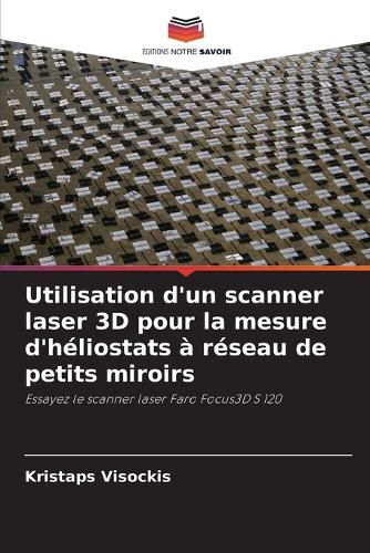 Cover image for Utilisation d'un scanner laser 3D pour la mesure d'heliostats a reseau de petits miroirs