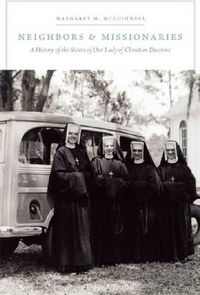 Cover image for Neighbors and Missionaries: A History of the Sisters of Our Lady of Christian Doctrine