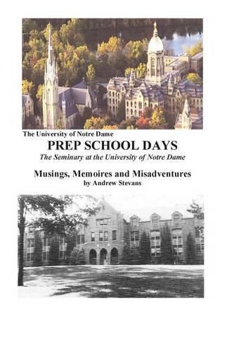 Cover image for PREP SCHOOL DAYS The Seminary at the University of Notre Dame