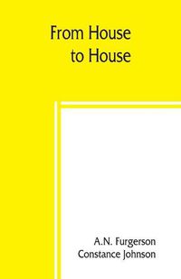 Cover image for From house to house; a book of odd recipes from many homes