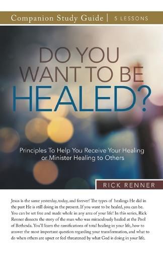 Cover image for Do You Want To Be Healed? Study Guide