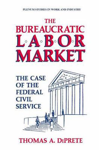 Cover image for The Bureaucratic Labor Market: The Case of the Federal Civil Service