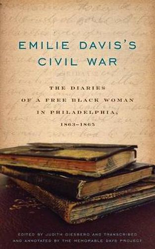 Cover image for Emilie Davis's Civil War: The Diaries of a Free Black Woman in Philadelphia, 1863-1865